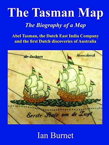 Beispielbild fr The Tasman Map: The Biography of a Map Abel Tasman, the Dutch East India Company and the First Dutch Discoveries of Australia zum Verkauf von medimops