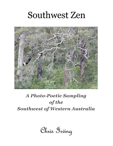 Stock image for Southwest Zen: A Photo-Poetic Sampling of the Southwest of Western Australia for sale by Lucky's Textbooks