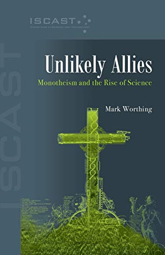 Stock image for Unlikely Allies: Monotheism and the Rise of Science for sale by Ria Christie Collections