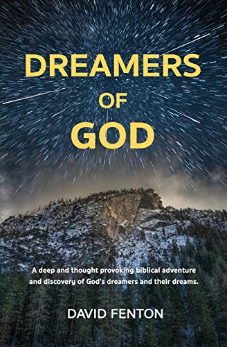 Stock image for Dreamers of God: A deep and thought provoking biblical adventure and discovery of God's dreamers and their dreams. for sale by ThriftBooks-Dallas