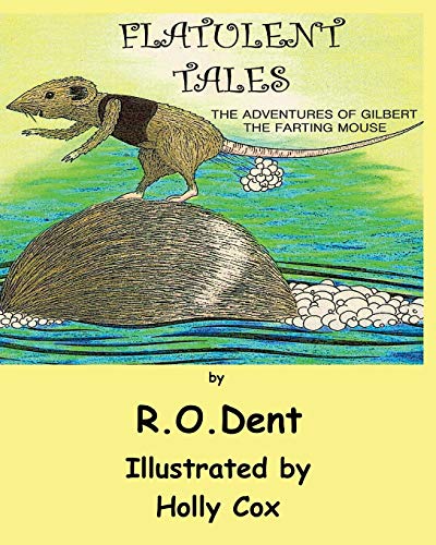 Stock image for Flatulent Tales The Adventures of Gilbert the Farting Mouse for sale by PBShop.store US