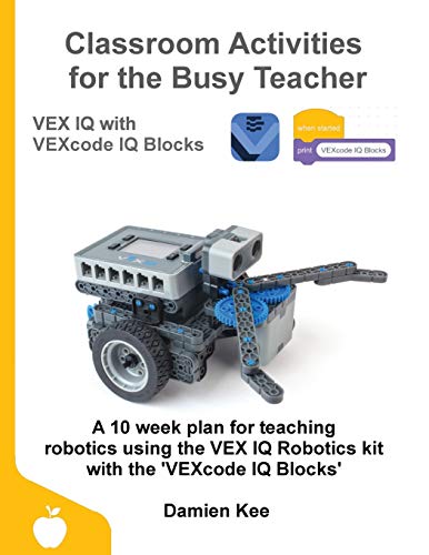 9780648475323: Classroom Activities for the Busy Teacher: VEX IQ with VEXcode IQ Blocks