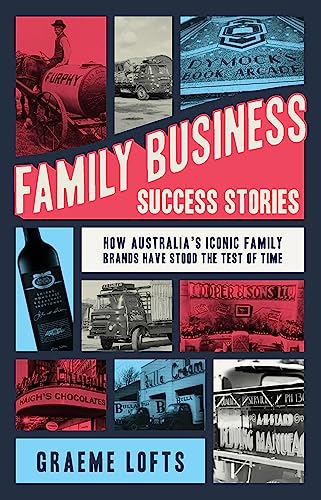 Imagen de archivo de Family Business Success Stories: How Australia's iconic family brands have stood the test of time a la venta por WorldofBooks