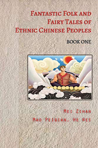 Imagen de archivo de Fantastic Folk and Fairy Tales of Ethnic Chinese Peoples - Book One a la venta por ThriftBooks-Dallas