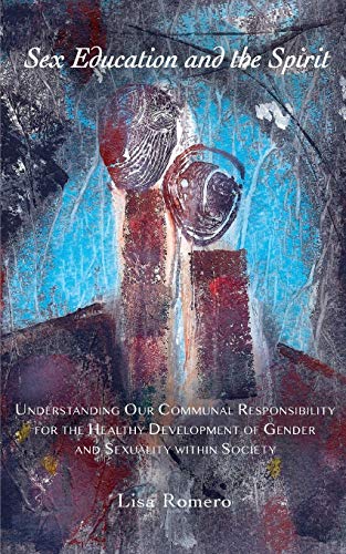 9780648490470: Sex Education and the Spirit: Understanding Our Communal Responsibility for the Healthy Development of Gender and Sexuality within Society