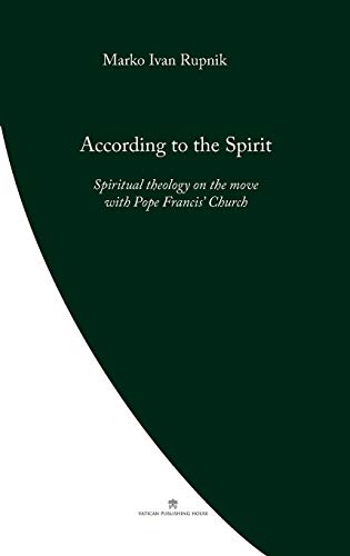 Beispielbild fr According to the Spirit: Spiritual theology on the move with Pope Francis' Church (Pope Francis' Theology) zum Verkauf von Books From California