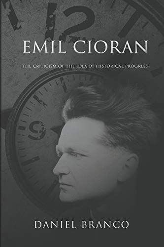 Stock image for Emil Cioran: The Criticism of the Idea of Historical Progress for sale by Goodwill of Colorado