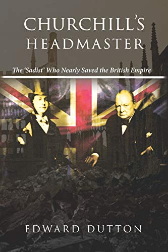 Beispielbild fr Churchill's Headmaster: The 'Sadist' Who Nearly Saved the British Empire zum Verkauf von WorldofBooks