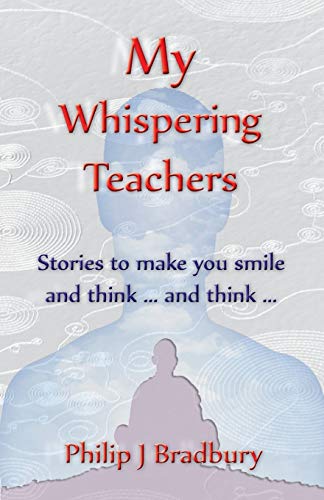 Beispielbild fr My Whispering Teachers: Stories to make you smile and think . and think . zum Verkauf von WorldofBooks