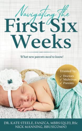Beispielbild fr Navigating the First Six Weeks: What new parents need to know! zum Verkauf von GF Books, Inc.