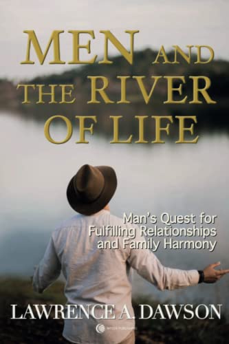 Stock image for Men and the River Of life: Man's Quest for Fulfilling Relationships and Family Harmony for sale by Books Unplugged