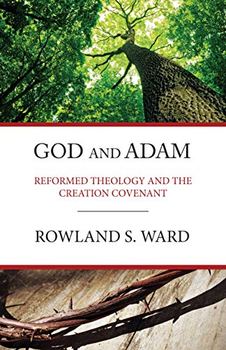 Imagen de archivo de God and Adam: Reformed Theology & The Creation Covenant a la venta por Books Unplugged