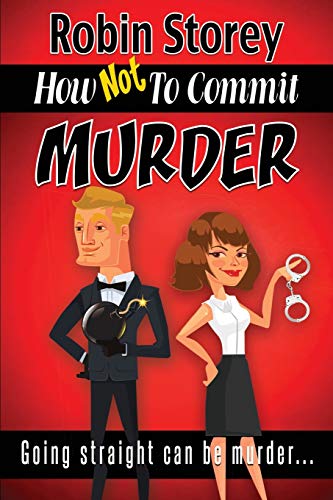 Beispielbild fr How Not To Commit Murder: Going Straight Can Be Murder zum Verkauf von Lucky's Textbooks