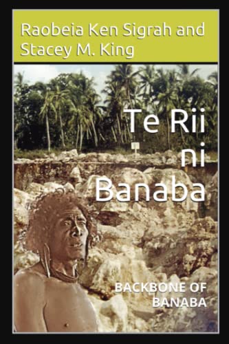 Imagen de archivo de Te Rii ni Banaba: backbone of Banaba (Second Edition) a la venta por GF Books, Inc.