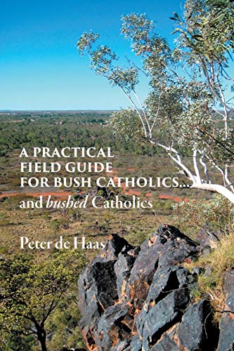 Stock image for A Practical Field Guide for Bush Catholicsand bushed Catholics for sale by PBShop.store US