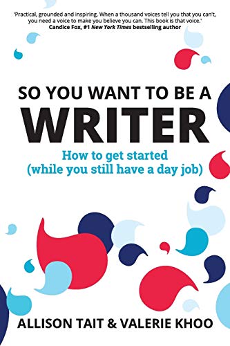 Beispielbild fr So You Want To Be A Writer: How to get started (while you still have a day job) zum Verkauf von WorldofBooks