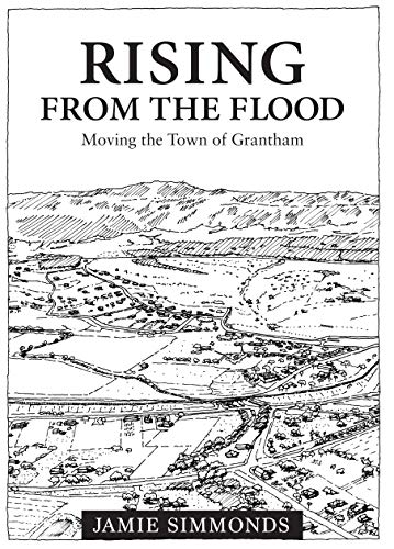 Beispielbild fr Rising from the Flood. Moving the Town of Grantham zum Verkauf von Arapiles Mountain Books - Mount of Alex