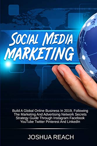 9780648557678: Social Media Marketing: Build a Global Online Business in 2019, Following The Marketing and Advertising Network Secrets Strategy Guide Through Instagram Facebook YouTube Twitter Pinterest and LinkedIn
