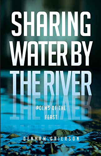 Beispielbild fr Sharing Water By the River : Poems of the Feast zum Verkauf von Buchpark