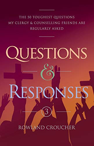 Beispielbild fr Questions & Responses Volume 3: The 50 Toughest Questions my Clergy & Counselling Friends are Regularly Asked zum Verkauf von Lucky's Textbooks