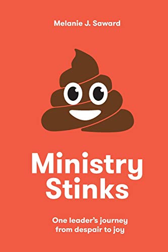 Stock image for Ministry Stinks: One leader's journey from despair to joy for sale by Lucky's Textbooks