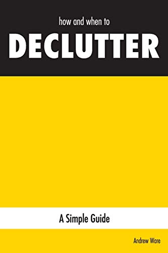 Stock image for how and when to DECLUTTER: A Simple Guide for sale by Lucky's Textbooks