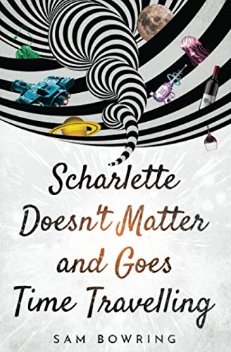 Stock image for Scharlette Doesnt Matter and Goes Time Travelling (Scharlette Day) for sale by thebookforest.com