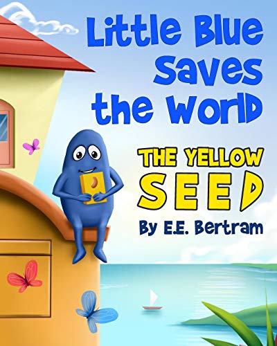 Imagen de archivo de Little Blue Saves the World: The Yellow Seed a la venta por THE SAINT BOOKSTORE