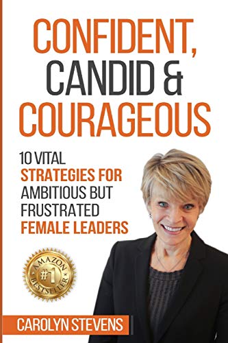 Beispielbild fr Confident, Candid & Courageous : 10 Vital Strategies for Ambitious But Frustrated Female Leaders zum Verkauf von Buchpark