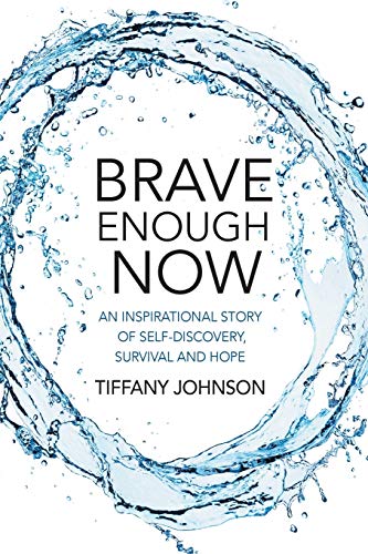 Stock image for Brave Enough Now: An Inspirational story of self-discovery, survival and hope for sale by Blindpig Books