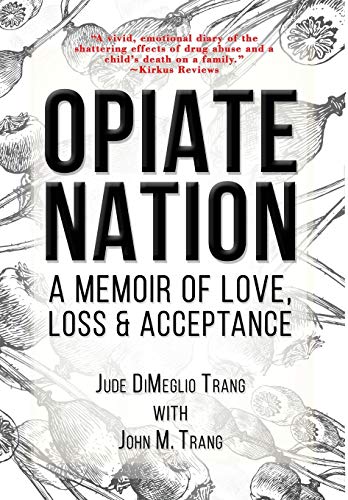 Stock image for Opiate Nation: A Memoir of Love, Loss & Acceptance for sale by SecondSale