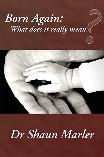 Stock image for Born Again: What Does It Really Mean? for sale by Lucky's Textbooks