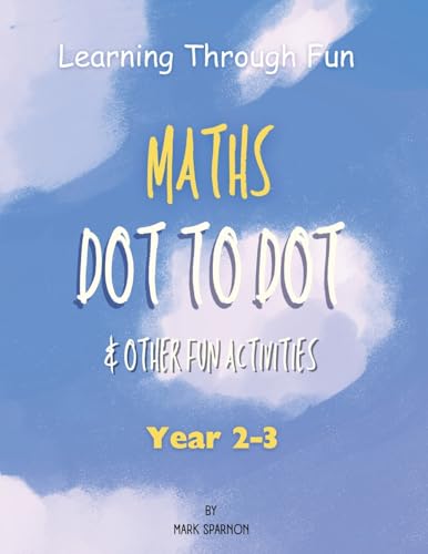 Stock image for Learning Through Fun - Maths Dot to Dot & other fun Activities: Year 2-3 for sale by California Books