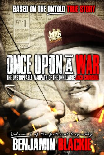 9780648632122: Once Upon a War: The Unstoppable Warpath of the Unkillable Jack Churchill (MAD JACK)