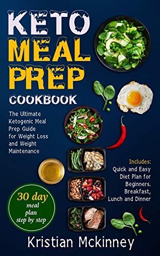 Beispielbild fr Keto Meal Prep Cookbook: The Ultimate Ketogenic Meal Prep Guide for Weight Loss and Weight Maintenance. Includes: Quick and Easy Diet Plan for Beginners. Breakfast, Lunch and Dinner zum Verkauf von WorldofBooks