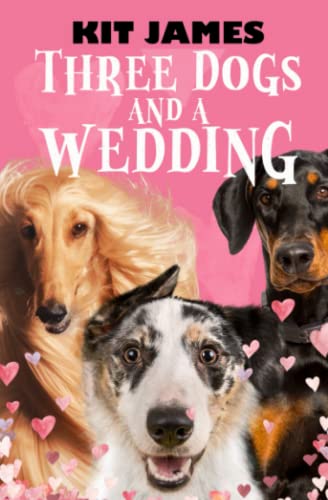 Stock image for Three Dogs And A Wedding: A Rescue Dog's Funny Story (Mutt to Megastar) for sale by GF Books, Inc.