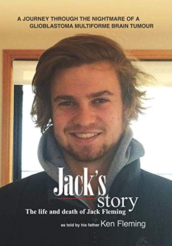 Stock image for Jack's Story: A journey through the nightmare of a glioblastoma multiforme brain tumour for sale by Revaluation Books