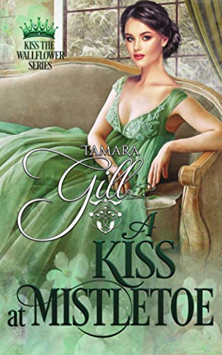 

A Kiss at Mistletoe (Kiss the Wallflower)