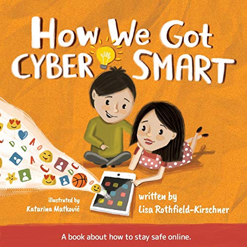 Stock image for How We Got Cyber Smart: A book about how to stay safe online for sale by Books From California