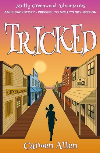 Imagen de archivo de Tricked: Ami's Backstory - Prequel to Molly's Spy Mission (Molly Greenwood Adventures) a la venta por GF Books, Inc.