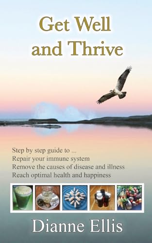 Beispielbild fr Get Well and Thrive : Step by step guide to remove the causes of disease and illness, repair your immune system & reach optimal health and happiness zum Verkauf von Buchpark
