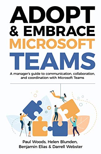 Stock image for Adopt & Embrace Microsoft Teams: A manager's guide to communication, collaboration, and coordination with Microsoft Teams for sale by ThriftBooks-Dallas