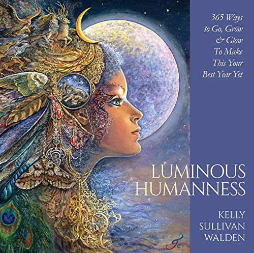 9780648746812: Luminous Humanness: 365 Ways to Go, Grow & Glow to Make This Your Best Year Yet