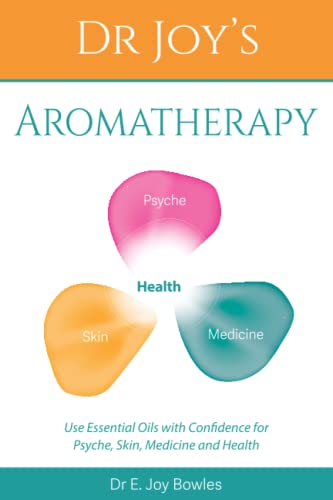 Stock image for Dr Joy's Aromatherapy: Using Essential Oils with Confidence for Psyche, Skin, Medicine and Health for sale by GF Books, Inc.