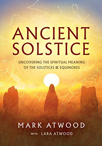 Stock image for Ancient Solstice: Uncovering the Spiritual Meaning of the Solstices and Equinoxes for sale by California Books