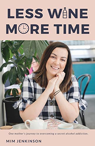 Stock image for Less Wine More Time: One mother's journey to overcoming a secret, unhelpful habit of drinking too much. for sale by WorldofBooks