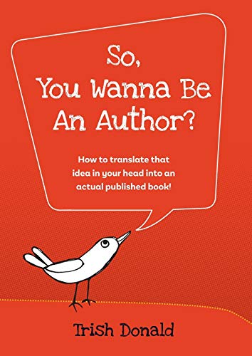 9780648773221: So, You Wanna Be an Author?: How to translate that idea in your head into an actual published book!