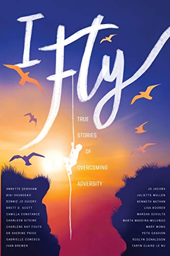 9780648813842: I Fly: True Stories of Overcoming Adversity