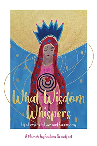 Stock image for What Wisdom Whispers: Life Lessons in Love and Forgiveness - A Memoir for sale by Lucky's Textbooks