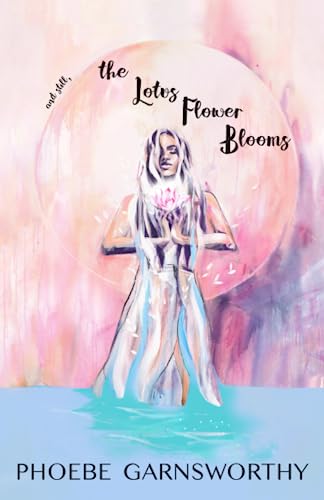 Imagen de archivo de and still, the Lotus Flower Blooms: a spiritual soul's pathway to self-confidence and success (Self Love Poems) a la venta por GF Books, Inc.